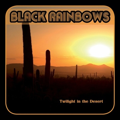 Black Rainbows - TWILIGHT IN THE DESERT Vinyl