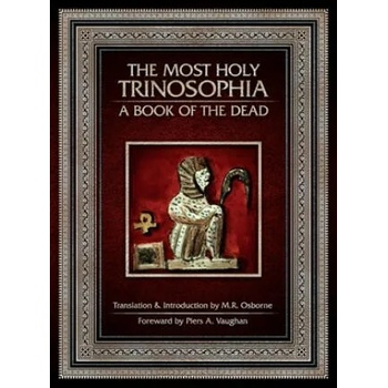 Image 1 of Most Holy Trinosophia - A Book of the Dead | M. R. Osborne, M. R. Osborne