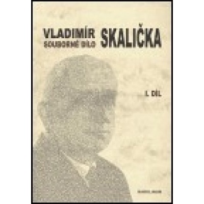 Souborné dílo Vladimíra Skaličky - 1. díl - 1931-1950 - František Čermák