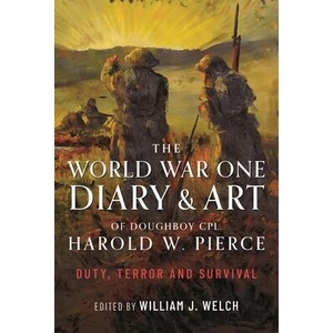 The World War One Diary and Art of Doughboy Cpl Harold W Pierce | Welch, William J (ISBN: 9781399055482)
