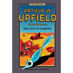 Wings Above the Diamantina | Arthur W. Upfield (ISBN: 9781925416923)