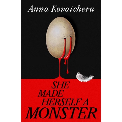 She Made Herself A Monster | Anna Kovatcheva