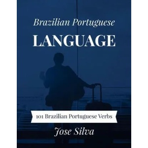 Brazilian Portuguese Language: 101 Brazilian Portuguese Verbs | Jose Silva (ISBN: 9781983616679)