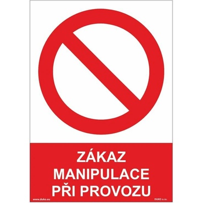 DUKO ZÁKAZ MANIPULACE PŘI PROVOZU Formát: 148 x 210 mm, Materiál: samolepící vinylová fólie