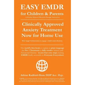 Easy Emdr for Children and Parents: The World's No. 1 Clinically Approved Anxiety Therapy & Ptsd Treatment Now Available for Home Use for Everyone Ever