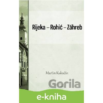 Rijeka — Rohić — Záhreb - Martin Kukučín