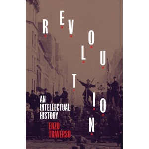 Revolution: An Intellectual History | Enzo Traverso (ISBN: 9781839763595)