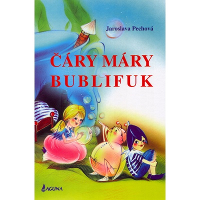 Čáry máry bublifuk - Jaroslava Pechová