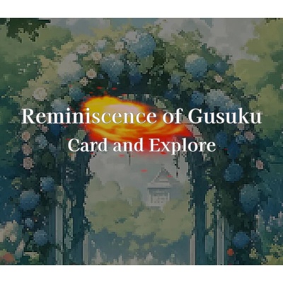 Reminiscence of Gusuku: Card and Explore