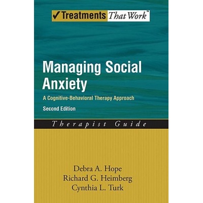 Managing Social Anxiety, Therapist Guide | Debra A. Hope, Richard G. Heimberg, Cynthia L. Turk