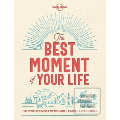 Best Moment Of Your Life Lonely Planet Pevná vazba