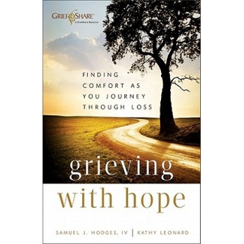 Grieving with Hope - Finding Comfort as You Journey through Loss