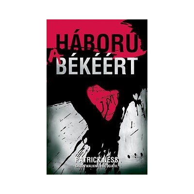 Háború a békéért - Chaos Walking trilógia III.