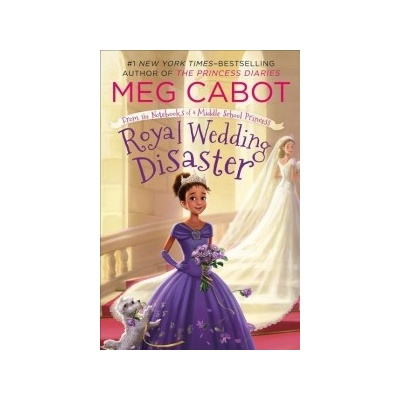 Royal Wedding Disaster: From the Notebooks of a Middle School Princess