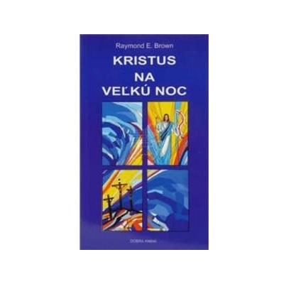 Kristus na Veľkú noc - Raymond E. Brown
