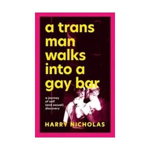 Trans Man Walks Into a Gay Bar | Harry Nicholas (ISBN: 9781839971839)