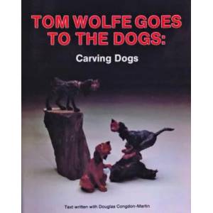 Tom Wolfe Goes to the Dogs: Carving Dogs | Tom Wolfe (2007)