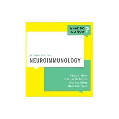 Neuroimmunology | Aaron E. Miller, Tracy DeAngelis, Michelle Fabian, Ilana Katz Sand