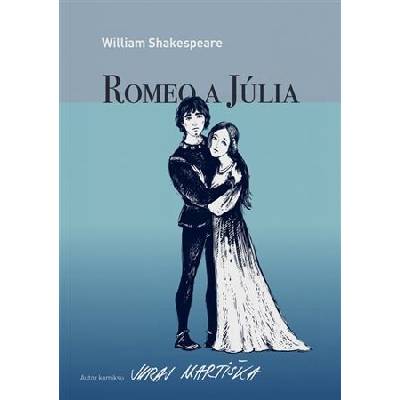 Romeo a Júlia (grafický román) [Shakespeare W., Juraj Martiška]