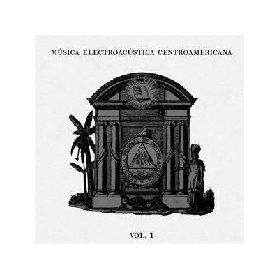 Various Artists - Musica Electroacustica Centroamericana Vol. 1 LP