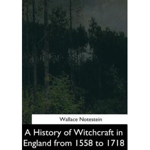 A History of Witchcraft in England from 1558 to 1718 (ISBN: 9781544282565)