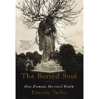 The Buried Soul: How Humans Invented Death