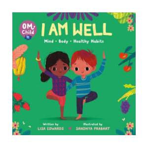 Om Child: I Am Well: Mind, Body, and Healthy Habits | Sandhya Prabhat (ISBN: 9780063068421)
