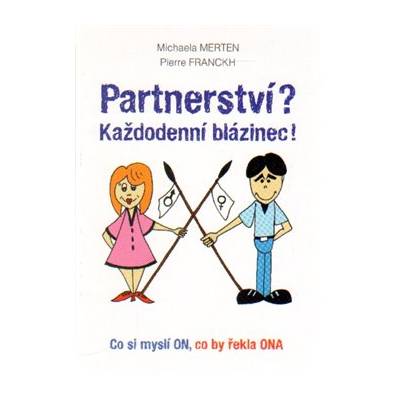 Partnerství? Každodenní blázinec!. Co si myslí ON, co by řekla ONA - Michaela Merten, Pierre Franckh