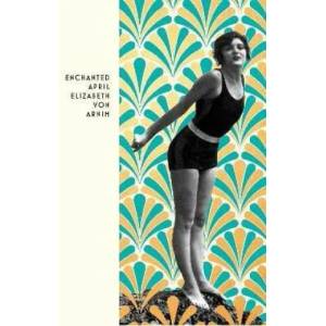 Enchanted April | Elizabeth von Arnim (ISBN: 9781784878054)