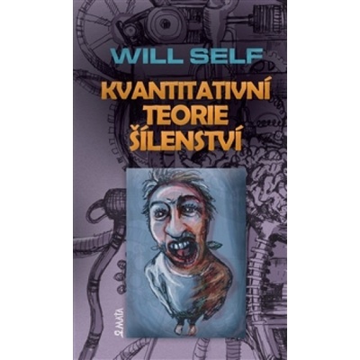 Kvantitativní teorie šílenství Will Self CZ