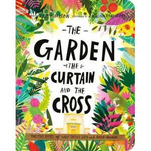 The Garden, the Curtain, and the Cross Board Book | Catalina Echeverri (ISBN: 9781784985813)