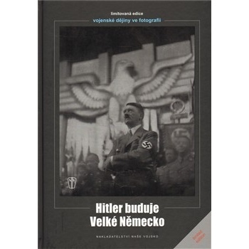 Hitler buduje velké Německo - Hoffmann Heinrich
