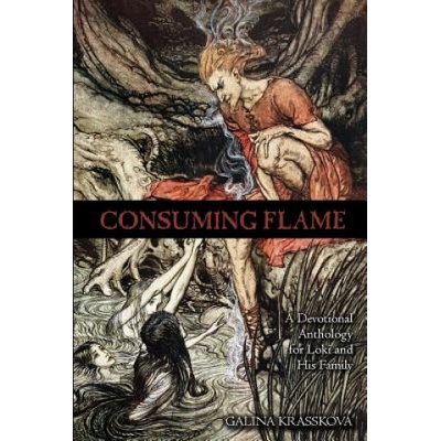 Consuming Flame: A Devotional Anthology for Loki and His Family (Galina Krasskova)(Brožovaná)