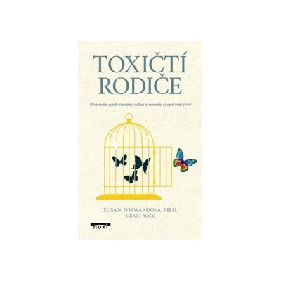 Toxičtí rodiče - Susan Forward, Craig Buck