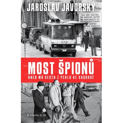 Most špionů aneb má cesta z pekla ke svobodě | Prokop Tomek, Jaroslav Javorský