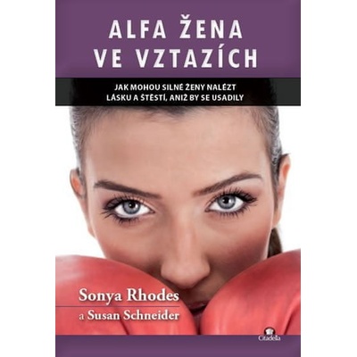 Alfa žena ve vztazích - Jak mohou silné ženy nalést lásku a štěstí, aniž by se u