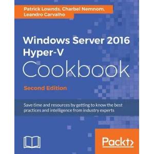 Windows Server 2016 Hyper-V Cookbook - | Patrick Lownds, CHARBEL NEMNOM (ISBN: 9781785884313)