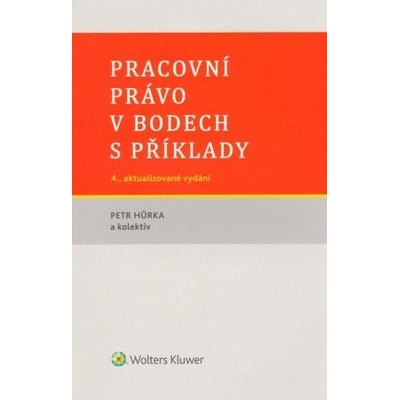Pracovní právo v bodech s příklady, 3. vydání - Hůrka Petr