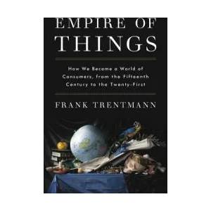 Empire of Things | Frank Trentmann (ISBN: 9780062456328)