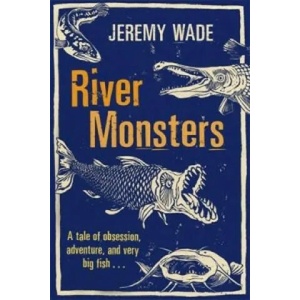 River Monsters | Jeremy Wade (2012)