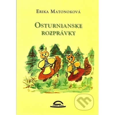 Osturnianske rozprávky - Erika Matonoková, Milka Tiršelová ilustrácie