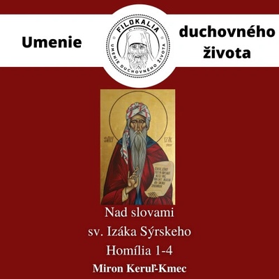 Nad slovami sv. Izáka Sýrskeho - Homília 1 – 4 - Miron Keruľ-Kmec