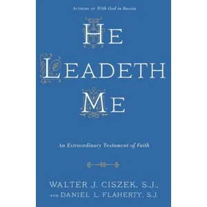 He Leadeth Me | Walter J. Ciszek, Daniel L. Flaherty (ISBN: 9780804141529)