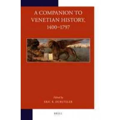 A Companion to Venetian History, 1400-1797 | Eric Dursteler