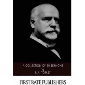 A Collection of 20 Sermons | R a Torrey (ISBN: 9781508921127)