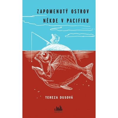 Zapomenutý ostrov někde v Pacifiku - Petr Fousek, Tereza Dusová
