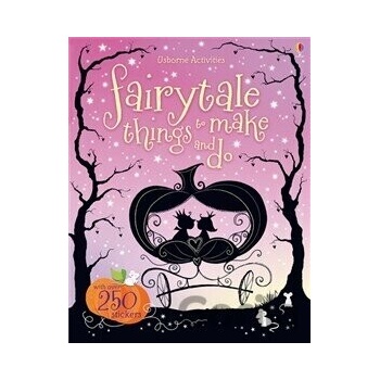 Fairytale things to make and do - Fiona Watt
