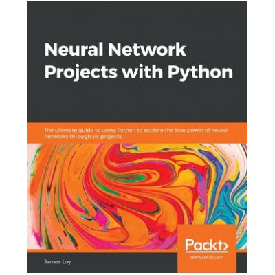 Neural Network Projects with Python (James Loy)(Brožovaná)