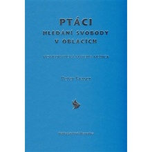 Ptáci - hledání svobody v oblacích - Peter Fraser