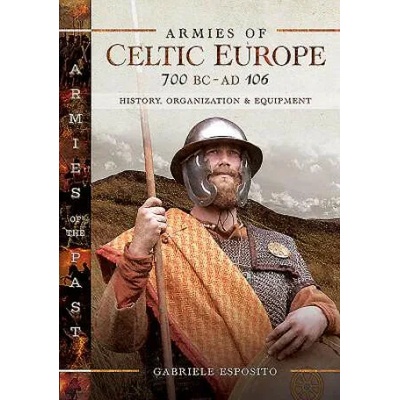 Armies of Celtic Europe 700 BC to AD 106 | GABRIELE ESPOSITO